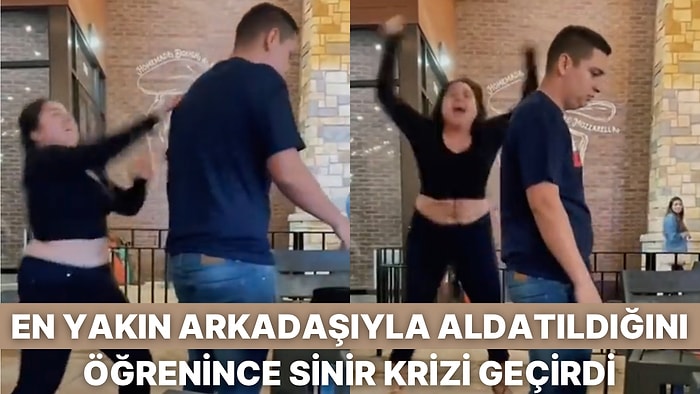 Sevgilisi ve En Yakın Arkadaşı Tarafından Aldatıldığını Öğrenen Kadının Sinir Krizi Geçirdiği Anlar