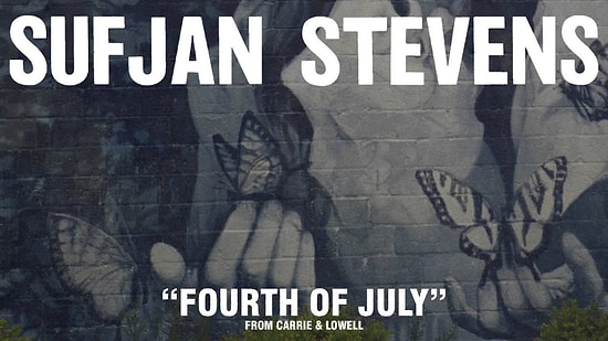 Sufjan Stevens’ın İçimizi Parçalayan “Fourth of July” Şarkısına Bir Göz Atalım!