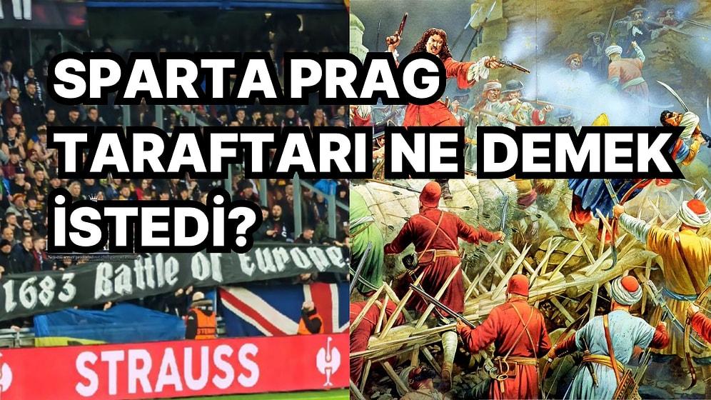 Sparta Prag- Galatasaray Maçında Dikkat Çekici Pankart! "1683-Avrupa Savaşı" Pankartının Anlamı Neydi?