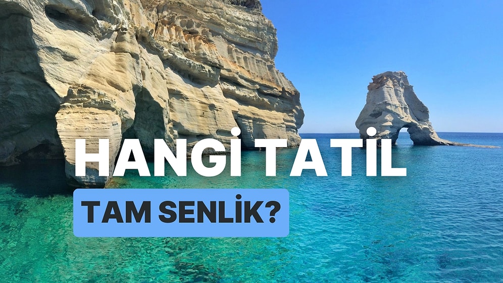 Hangi Tatil Tam Senlik?