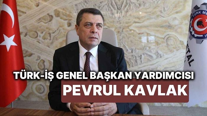 Türk-İş Genel Başkan Yardımcısı Pevrul Kavlak Kimdir? Pevrul Kavlak Neden Öldü?
