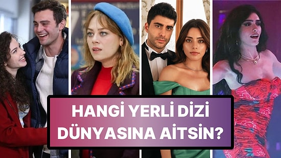 Hangi Yerli Dizi Dünyasına Aitsin?
