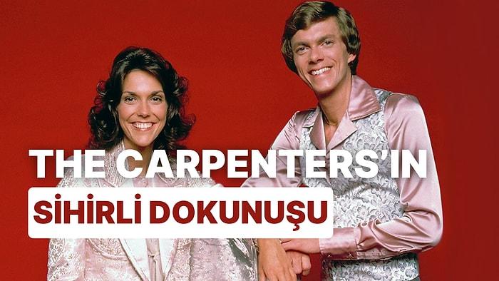 The Carpenters'ın Sihirli Dokunuşu! Gözlerini Kapatıp Dinlerken Boyut Atlamana Neden Olacak 15 Şarkı