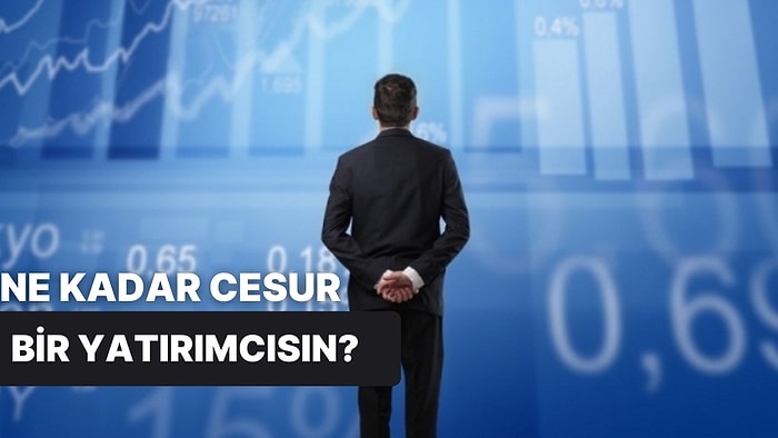 Sen Ne Kadar Cesur Bir Yatırımcısın?