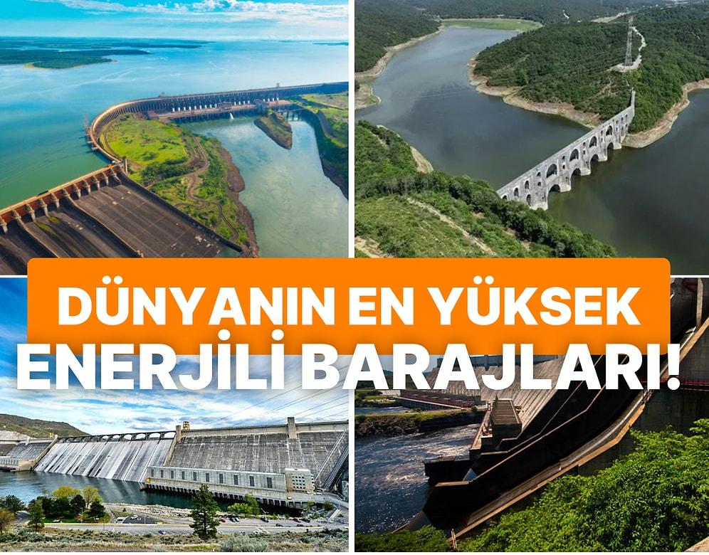 Dünyanın En Yüksek Enerji Üretim Kapasitesine Sahip 10 Barajı