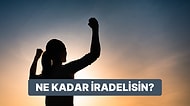 Ne Kadar İradelisin?