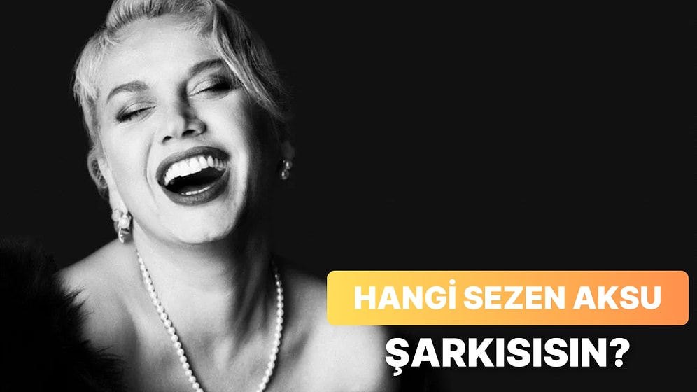 Sen Hangi Sezen Aksu Şarkısısın Söylüyoruz!