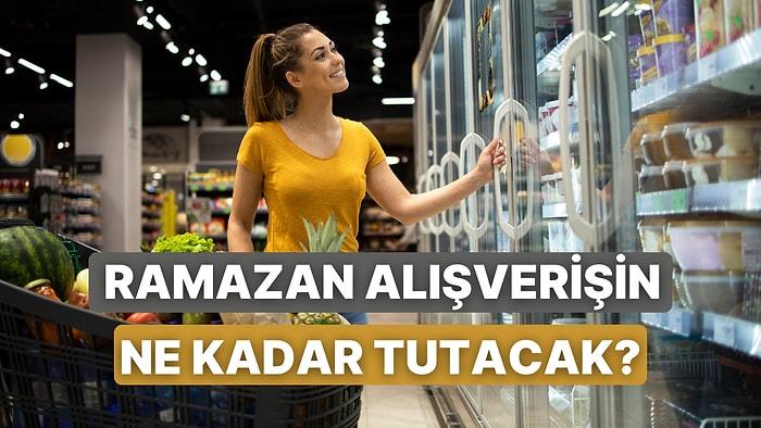 Ramazan Alışverişini Yap, Ne Kadar Tutacağını Söyleyelim!