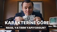 Karakterine Göre Nasıl Yatırım Yaptığını Tahmin Ediyoruz!