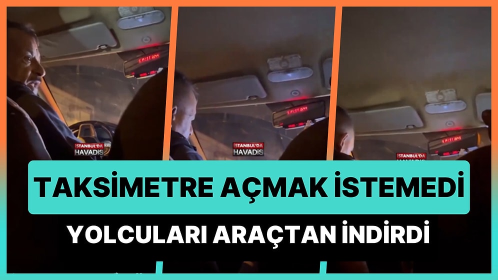 Taksimetre Açmak İstemeyen Taksicisi Yolcuları İndirdi: 'Açsam 180 TL Yazacak, 250 TL İstiyorum'