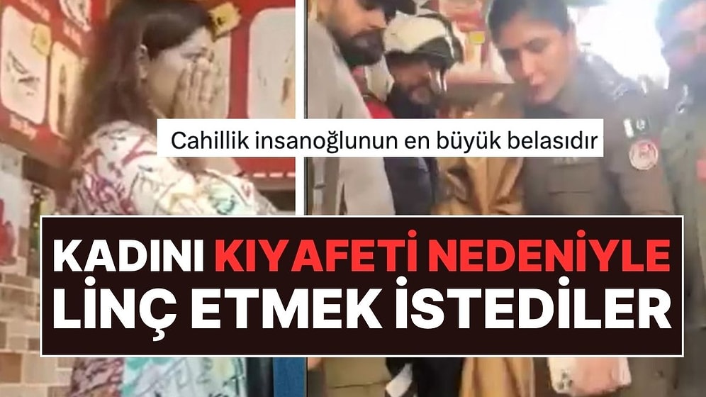 Pakistan'da Bir Kadın Kıyafeti Yüzünden Linç Edilmek İstendi!