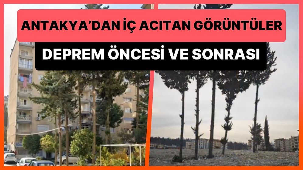 Hatay Antakya'da Yaşayan Depremzede Evinin Bulunduğu Sokağın Öncesi ve Sonrası Görüntülerini Paylaştı