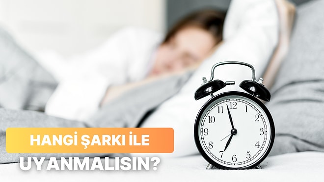 Senin Alarmın Hangi Şarkı Olmalı?