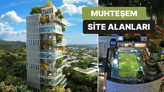 Keşke Bizim Oturduğumuz Yerler de Böyle Olsa Dedirten 10 Site Alanı