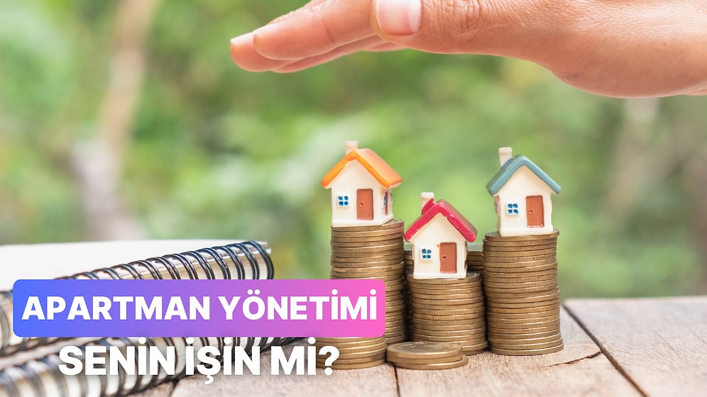 Sen Nasıl Bir Apartman Yöneticisi Olurdun?