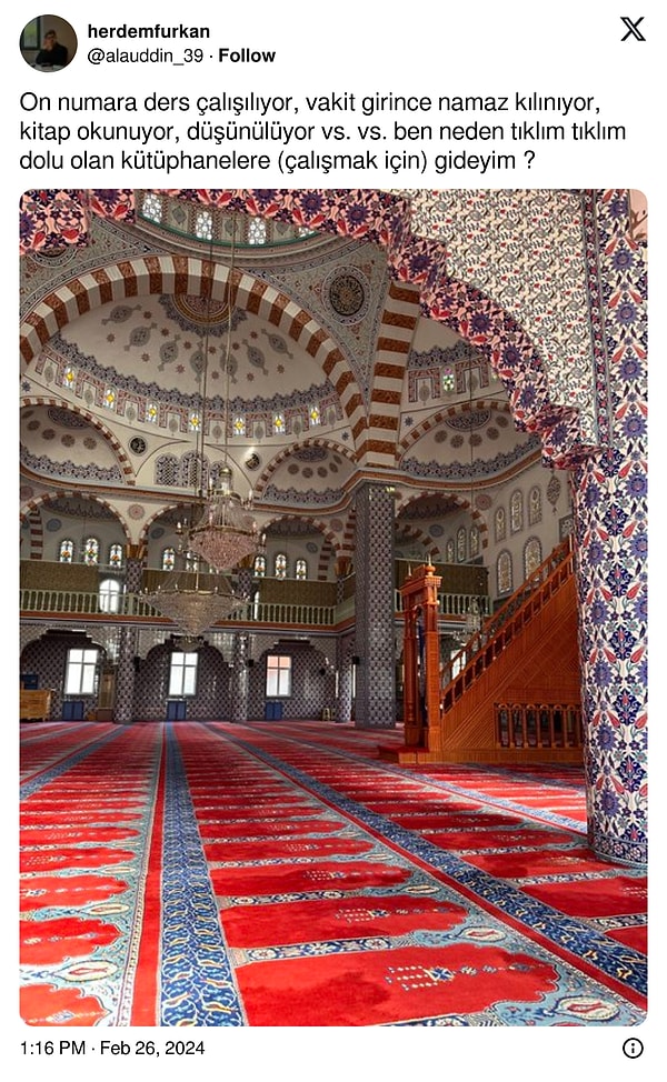 "On numara ders çalışılıyor, vakit girince namaz kılınıyor, kitap okunuyor, düşünülüyor" diye camiyi çeken kullanıcı "Neden kütüphane gideyim ki?" diye yazdı.