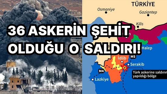 Türk Silahlı Kuvvetleri En Büyük Kaybını O Gün Verdi! 27 Şubat 2020 Saldırısı Nasıl Gerçekleşti?