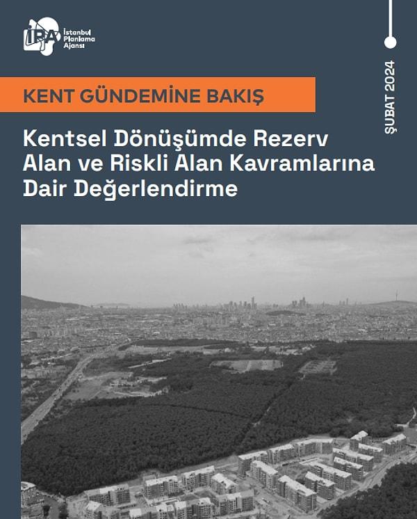 İPA, "Kent Gündemi Serisi" son raporunda, rezerv alan ve riskli alan kavramları ve bu kavramların İstanbul’daki yansımalarını inceledi.