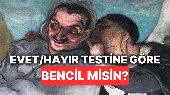 Bu Evet Hayır Testi Senin Bencil Olup Olmadığını Söylüyor!