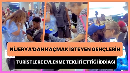 Nijerya'da Erkeklerin Ülkeden Kurtulmak İçin Gelen Turistlere Rastgele Evlenme Teklif Ettiği İddia Edildi