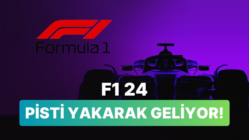 Geçen Hafta Sızdırılan F1 24'ü Bugün Resmen Duyurdular: Fiyatı İse Dudak Uçuklatıyor