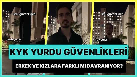 Erkek ve Kız KYK Yurdu Güvenliklerinin Farklı Davranmalarını Parodileştiren Fenomenin Gündem Olan Paylaşımı