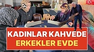 TUBİTAK'a da Sunulan Gelenek: Kadınlar Kahvede, Erkekler Ev İşinde