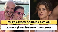 Survivor'da Sema ile Kavgası Sonucu Gündemden Düşmeyen Pınar Saka'nın Eşi ve Kardeşi Sessizliklerini Bozdu!