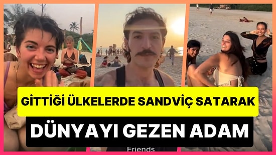 Sandviç Satarak Dünyayı Gezen Adam: 'Biraz Para ile Harika Bir Dünya Turu Yapabilirsiniz'