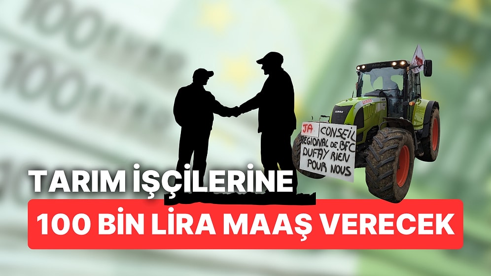 Protestolar Türkiye'ye Yöneltti: 100 Bin Lira Maaşla Tarım İşçisi Arıyorlar!