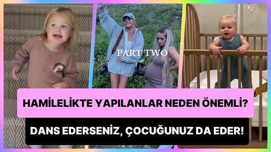 Hamilelik Sürecinde Yapılanlar Neden Çok Önemli? Siz Dans Ederseniz Çocuğunuz da Dans Eder!