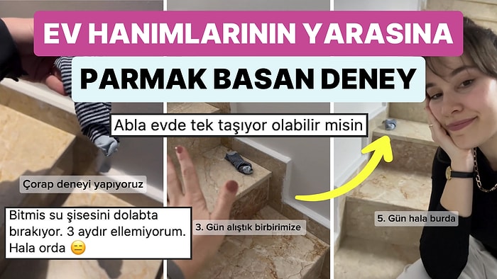 Yere Çorap Koyup Ev Halkının Ne Zaman Fark Edeceğini Deneyen Kadın Ev Hanımlarının Yaralarına Parmak Bastı