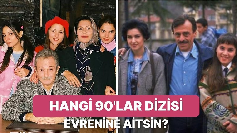 90'lar Mahalle Dizilerindeki Hangi Evrene Aitsin?