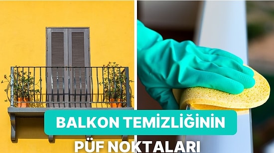 Balkon Temizliğini Efektif Hale Getirecek 10 Öneri