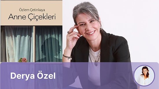 "Anne Çiçekleri" Üzerine Özlem Çetinkaya ile Söyleşi