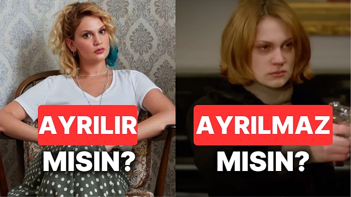 Bu Ayrılır mısın Ayrılmaz mısın Testine Göre En Büyük Sorunun Ne?