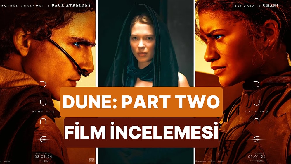 Dune Çöl Gezegeni Bölüm İki'nin Konusu Nedir, Oyuncuları Kimlerdir? Dune Part İki Ne Zaman Vizyona Girecek?