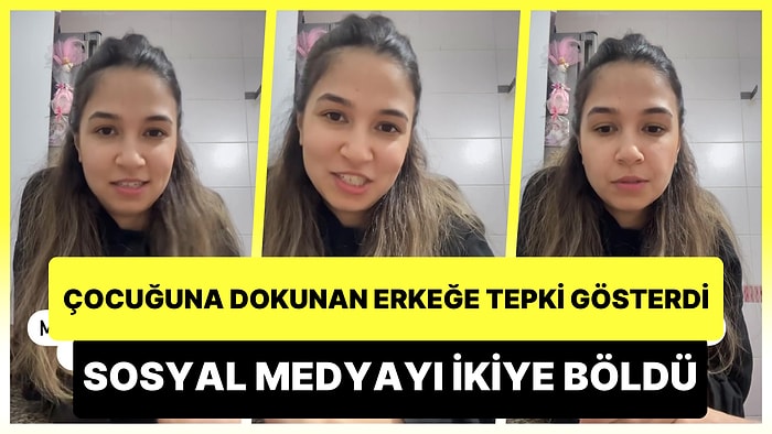'Çocuğuna İzinsiz Dokunan Erkeğe Tepki Gösteren Anne' Sosyal Medyayı İkiye Böldü