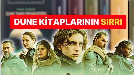 7'den 70'e Herkesi Ekranların Başına Kitleyen Dune Destanının Kitaplarını Hangi Sırayla Okumalısınız?