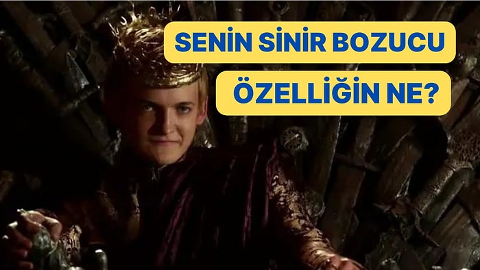 Senin En Sinir Bozucu Özelliğini Söylüyoruz!