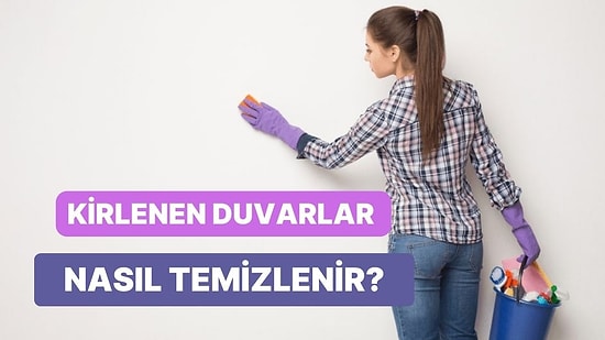 Hemen Boyamayın! Kirlenen Duvarlar Nasıl Temizlenir?