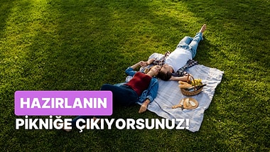 Seçimlerine Göre Partnerinle Nasıl Bir Piknik Yapman Gerektiğini Söylüyoruz!