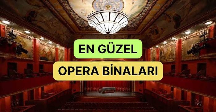 Sanat Dolu ve İlham Verici Bir Seyahat: Dünyanın En Güzel Opera Binaları