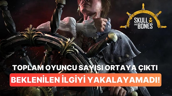 Skull and Bones'un Toplam Oyuncu Sayısı Ortaya Çıktı: Ubisoft Gidişattan Hiç Memnun Değil!