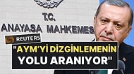 Reuters Yazdı: "Cumhurbaşkanı Erdoğan, AYM'yi Dizginlemenin Yolunu Arıyor"