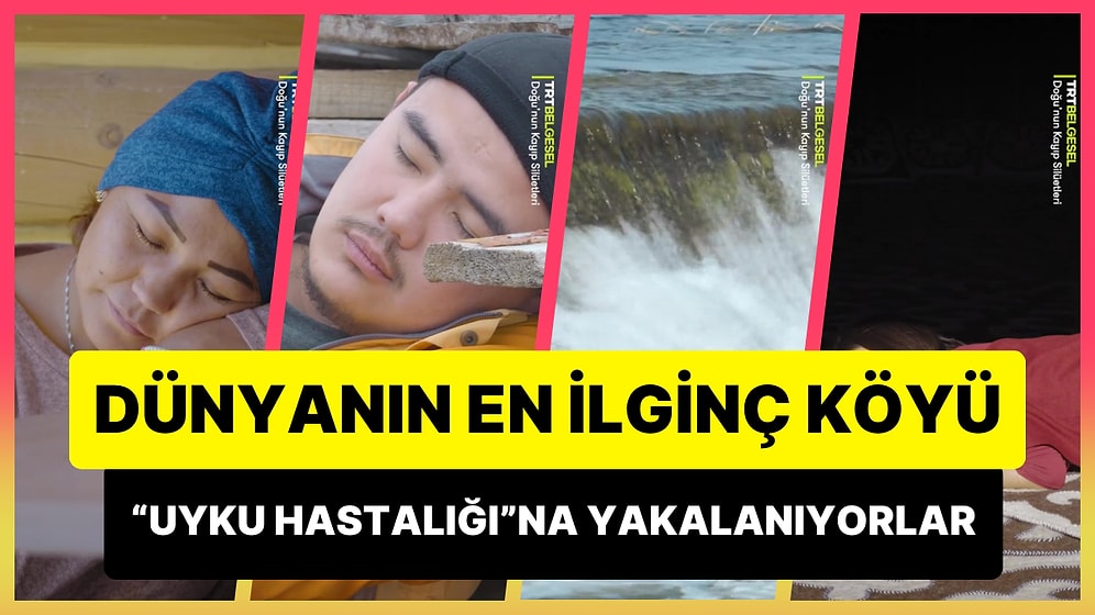 Dünyanın En İlginç Köyü: Bu Köydeki İnsanlar 'Uyku Hastalığı'na Yakalanıyor