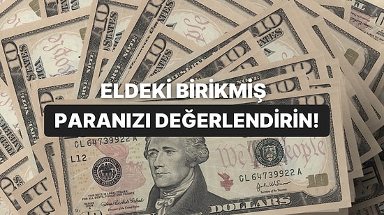 Yastık Altında Tutmayın: Eldeki Para ile Para Kazanma Yöntemleri