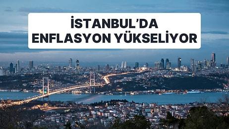 Enflasyonun Öncü Göstergesi Geldi: İstanbul'da Enflasyon Yüzde 76,58!