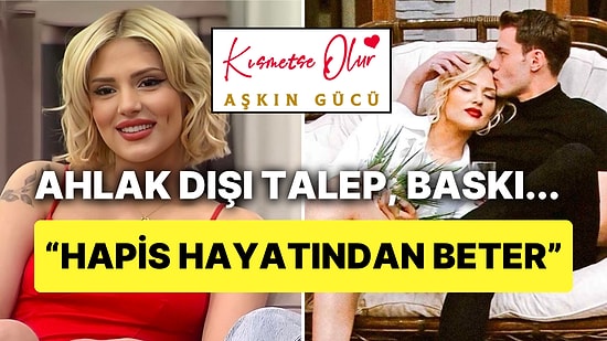 Kısmetse Olur Aşkın Gücü Yarışmacısından Şoke Eden İddialar: Aybüke Çangal "Hapis Hayatından Beter" Dedi