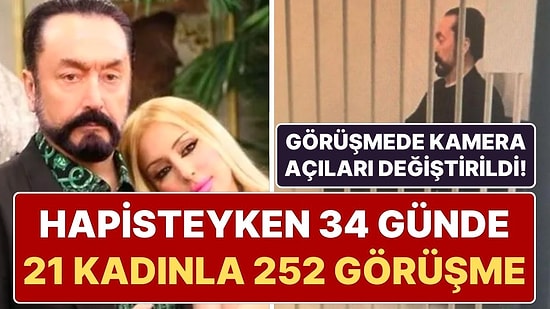 Adnan Oktar Hapisteyken de Durmuyor! 34 Günde 21 Kadın Avukatla 252 Görüşme Yaptı, Kamera Açıları Değiştirildi